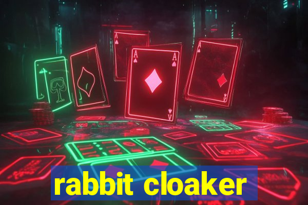 rabbit cloaker